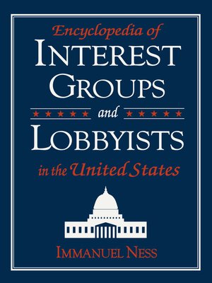 cover image of Encyclopedia of Interest Groups and Lobbyists in the United States